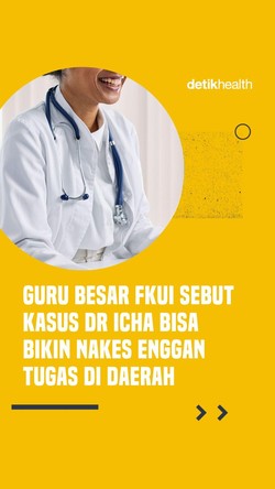 Guru Besar FKUI Sebut Kasus dr Icha Bisa Bikin Nakes Enggan Tugas di Daerah