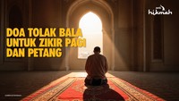 4 Doa Tolak Bala untuk Zikir Pagi dan Petang