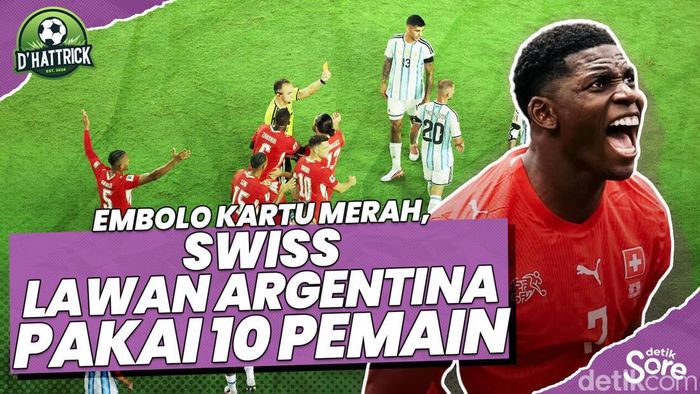 Video: Embolo Kartu Merah, Swiss Lawan Argentina Pakai 10 Pemain