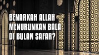 Benarkah Allah Menurunkan Bala di Bulan Safar?