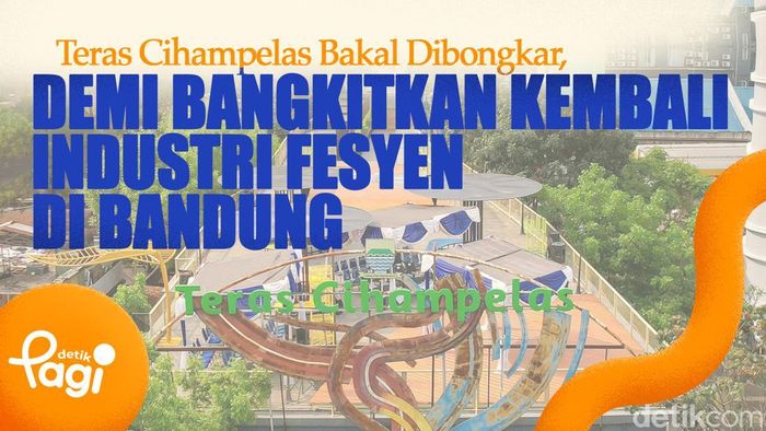 Video: Teras Cihampelas Bakal Dibongkar, Demi Bangkitkan Kembali Industri Fesyen di Bandung