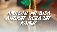 Amalan Ini Bisa Angkat Derajat Kamu!