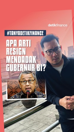 Video #Tanyadetikfinance Apa Arti Resign Mendadak Gubernur BI?