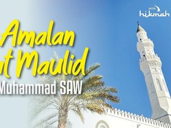 4 Amalan Saat Maulid Nabi Muhammad SAW