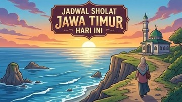 Jadwal Sholat Jawa Timur Hari Ini untuk Waktu Ibadah Lima Waktu