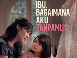 Film Ibu, Bagaimana Aku Tanpamu? Kasih Ruang Ungkap Perasaan Untuk Ibunda