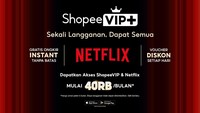 ShopeeVIP+ Hadirkan 'Sekali Langganan, Dapat Semua', Bisa Full Akses Netflix