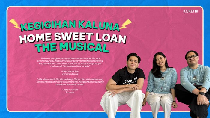 Video KETIK: Membongkar Sisi Lain Kaluna di Home Sweet Loan The Musical
