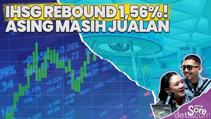 Video: IHSG Rebound 1,56%, Asing Masih Net Sell
