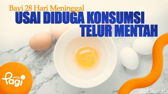 Video: Bayi 28 Hari Meninggal Usai Diduga Konsumsi Telur Mentah