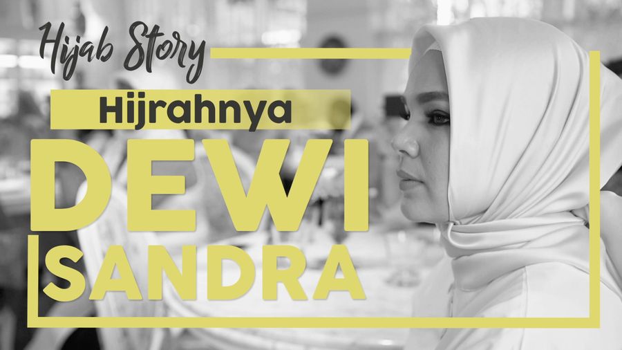 Hijab Story: Hijrahnya Dewi Sandra