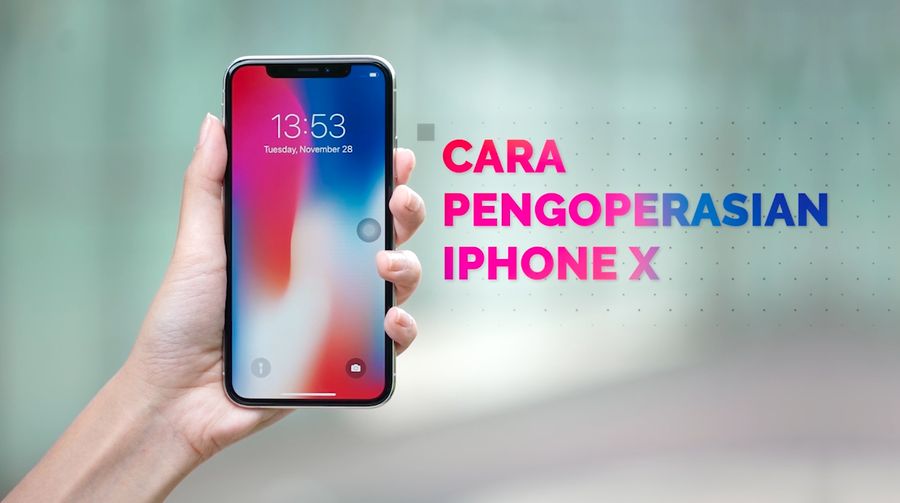 Begini Cara Pengoperasian iPhone X