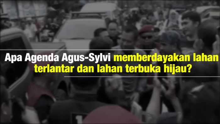 Blak-blakan: Misi Agus-Sylvi Terhadap Lahan Terlantar di DKI Jakarta 