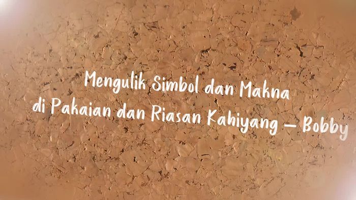 Mengulik Simbol dan Makna di Pakaian dan Riasan Kahiyang – Bobby