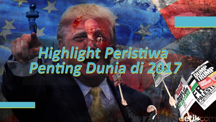 Highlights Peristiwa Penting Dunia di 2017