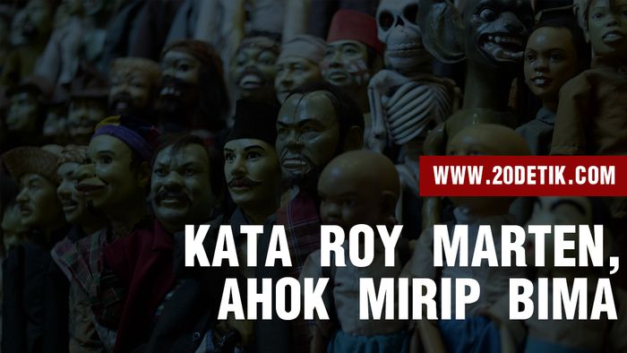 Roy Marten : Ahok Mirip Bima di Pandawa
