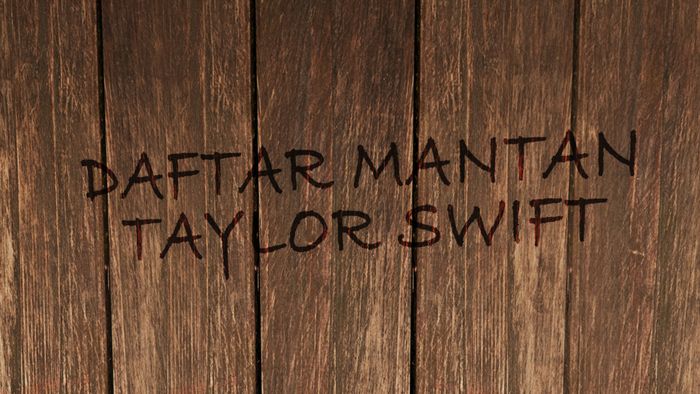 Deretan Cowok Ganteng yang Pernah Dikencani Taylor Swift