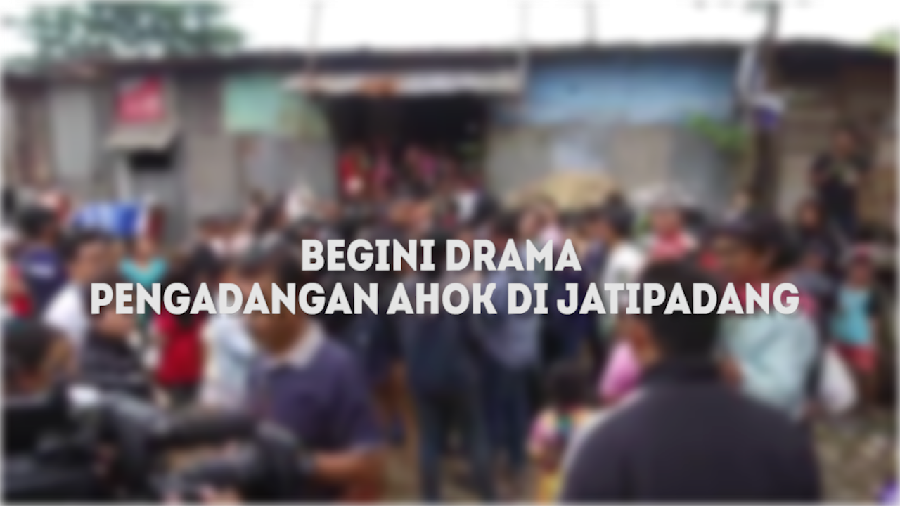 Drama Pengadangan Ahok di Jatipadang  