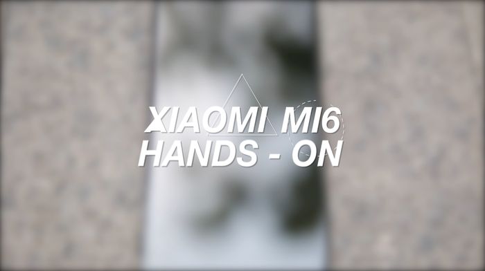 Geekster: Xiaomi Mi6 Hands-On