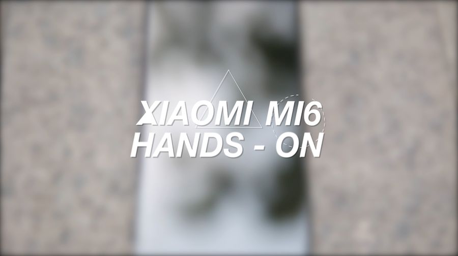 Geekster: Xiaomi Mi6 Hands-On