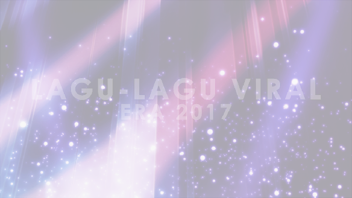 Lagu-lagu Viral 2017: Akad hingga Eta Terangkanlah