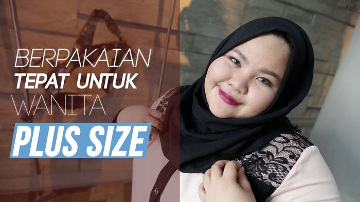 Tips Berpakaian Tepat Untuk Wanita Plus Size