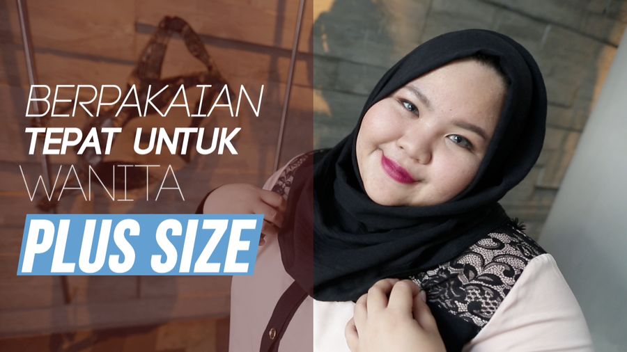 Tips Berpakaian Tepat Untuk Wanita Plus Size