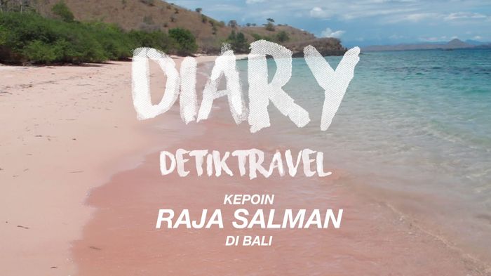 Diary detikTravel: Kepoin Raja Salman di Bali