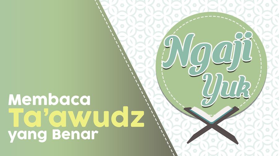 Begini Cara Baca Taawuz yang Benar