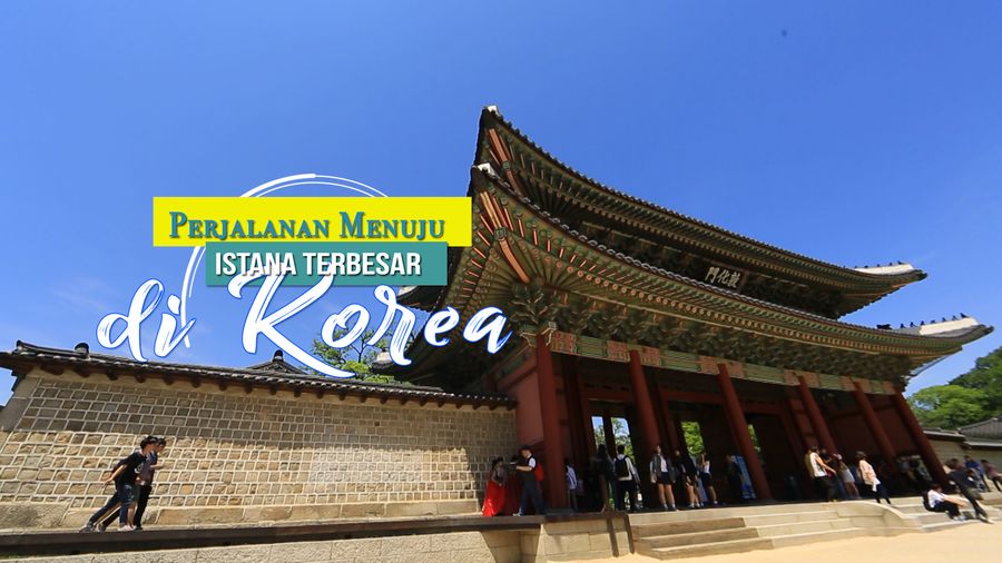 Perjalanan Menuju Istana Terbesar di Korea