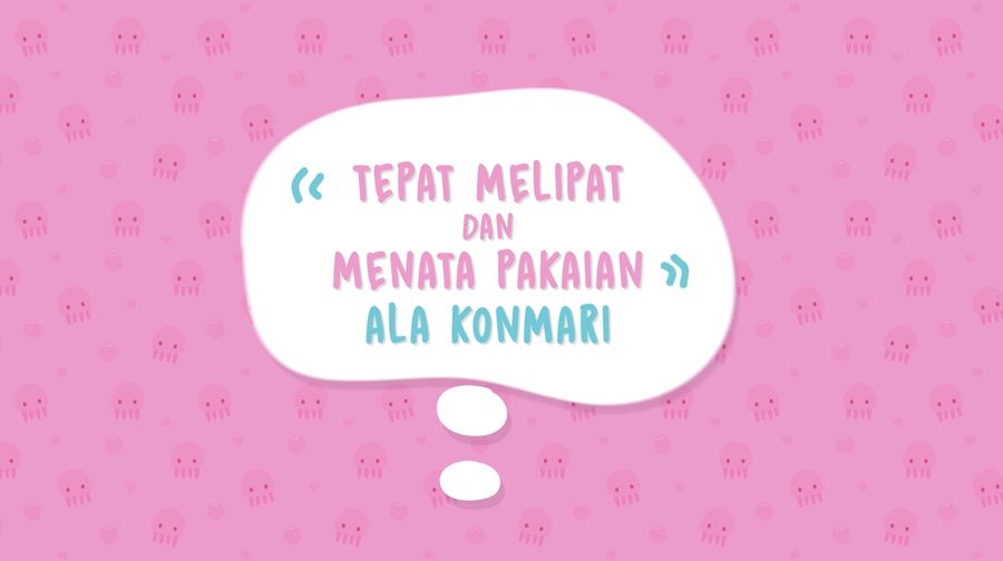 Efektif Melipat dan Menata Pakaian Ala Konmari