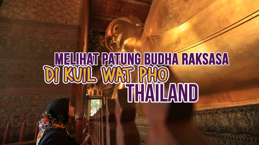 Melihat Patung Buddha Raksasa di Kuil Wat Pho Thailand