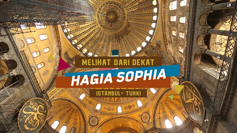 Sensasi Hagia Sophia: Gereja yang Diubah Jadi Masjid dan Museum