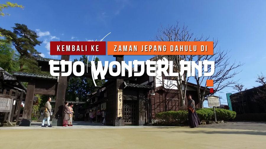 Kembali ke Jepang Zaman Dahulu di Edo Wonderland