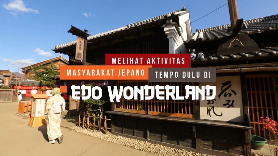 Melihat Aktifitas Masyarakat Jepang di Edo Wonderland
