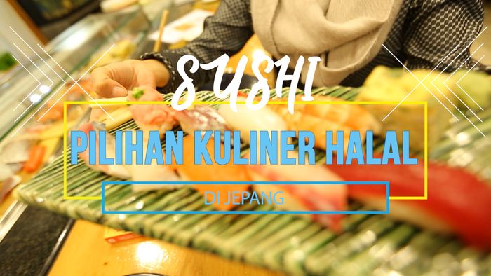 Menikmati Hidangan Sushi Halal di Tokyo