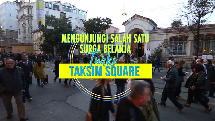 Serunya Wisata Belanja di Taksim Square Istanbul Turki