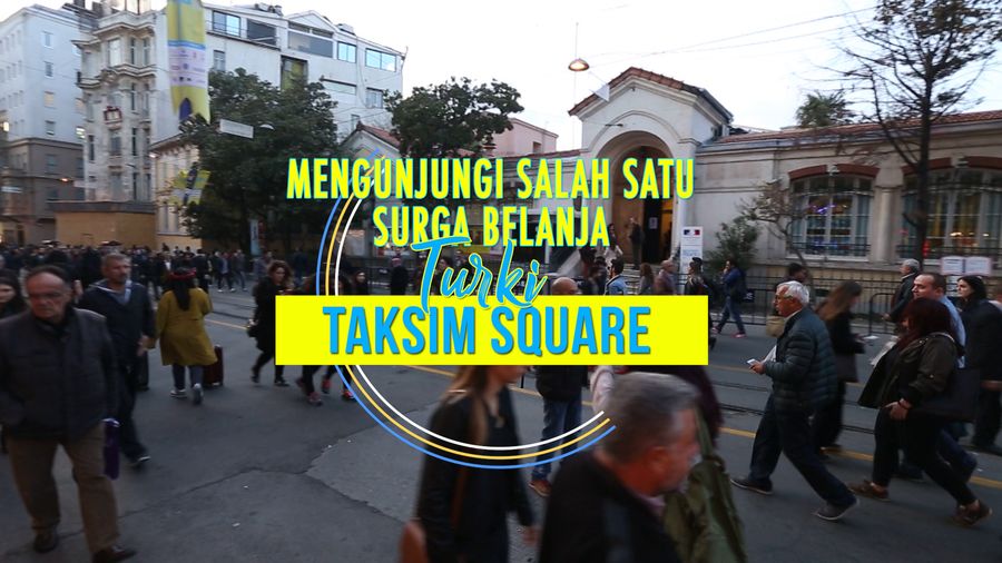 Serunya Wisata Belanja di Taksim Square Istanbul Turki