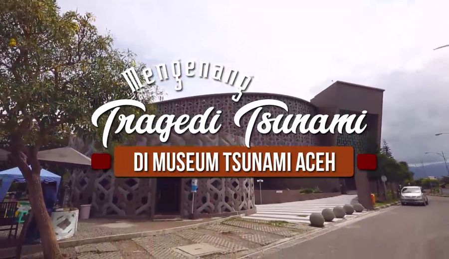 Mengenang Tragedi Tsunami di Museum Tsunami Aceh