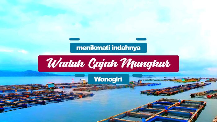 Menikmati Indahnya Waduk Gajah Mungkur Wonogiri