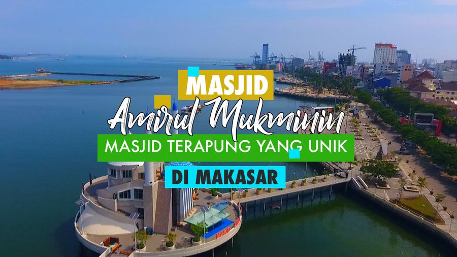 Mesjid Amirul Mukminin, Mesjid Terapung Unik di Makassar
