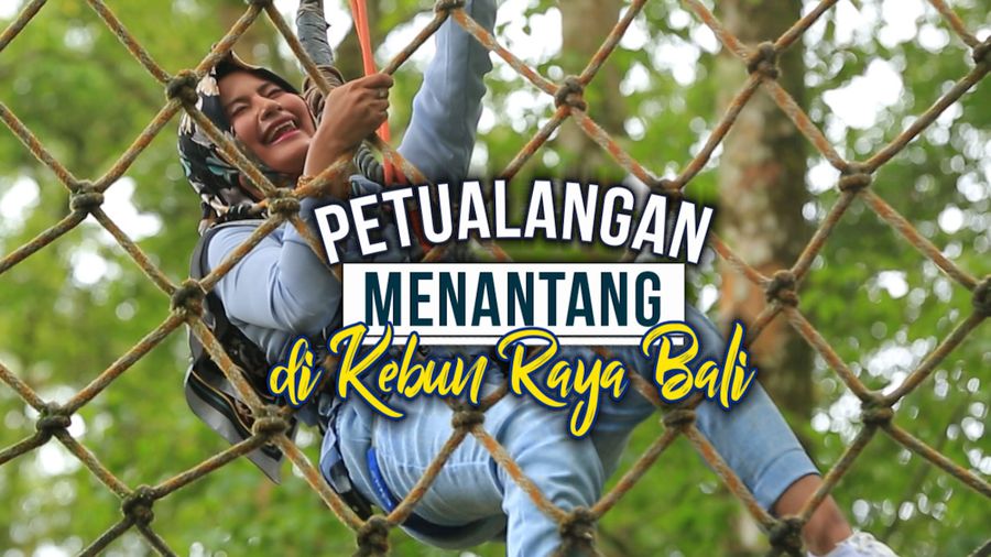 Petualangan Menantang di Kebun Raya Bali