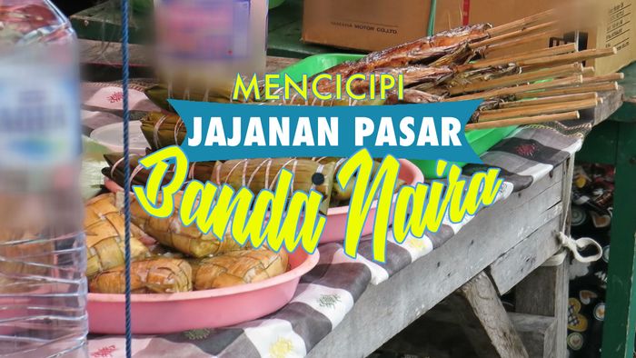 Mencicipi Jajanan Pasar Banda Naira