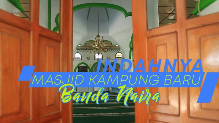 Indahnya Mesjid Kampung Baru Banda Naira