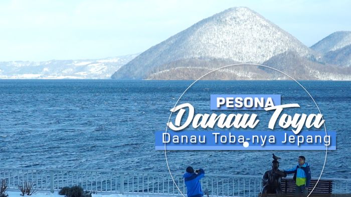Keindahan Danau Toya, Danau Tobanya Jepang