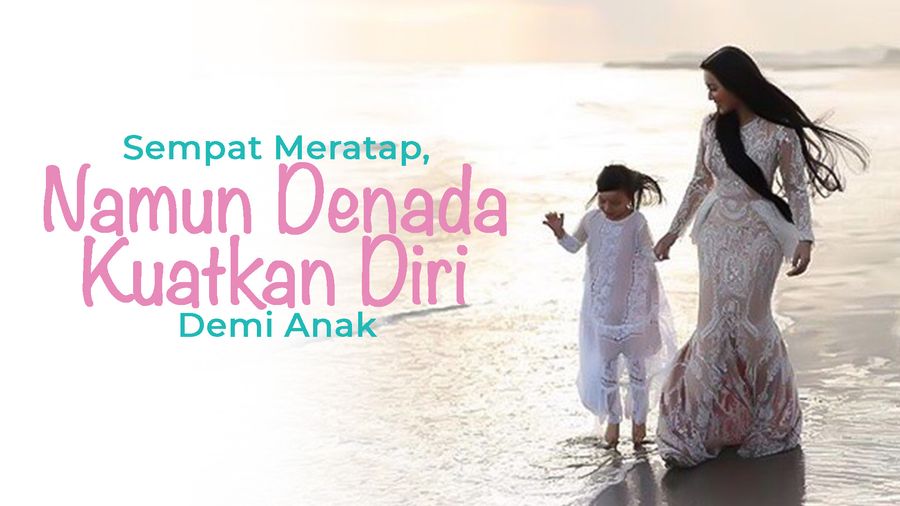 Sempat Meratap, Namun Denada Kuatkan Diri Demi Anak