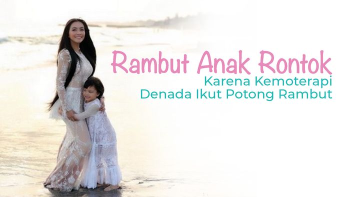 Rambut Anak Rontok Karena Kemoterapi, Denada Ikut Potong Rambut