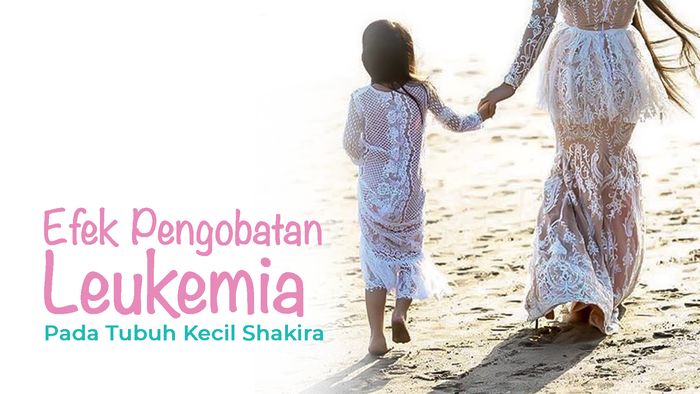 Efek Pengobatan Leukemia Pada Tubuh Kecil Shakira