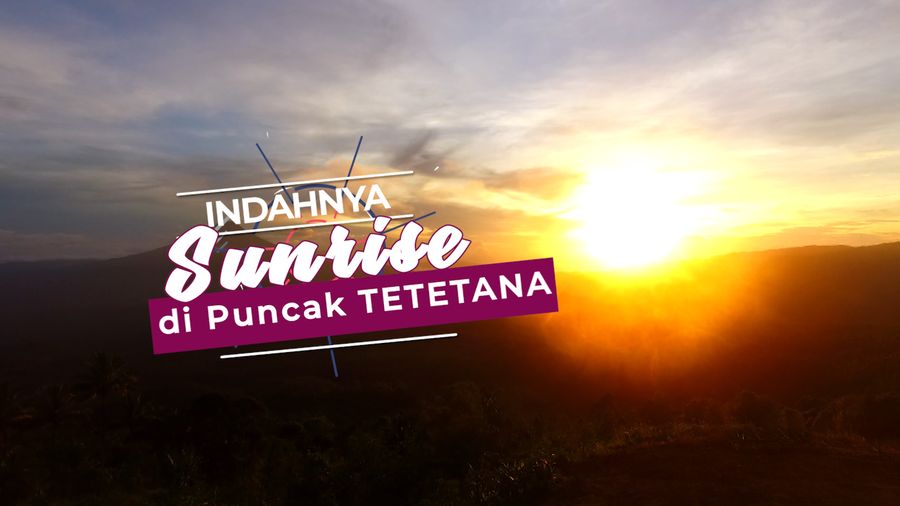 Indahnya Sunrise di Puncak Tetetana
