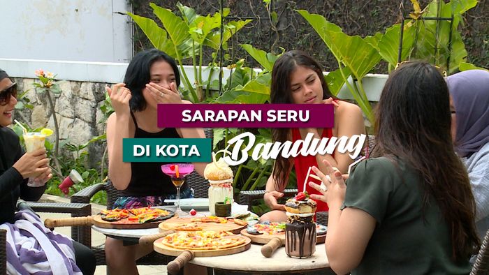 Sarapan Seru Sebelum Menjelajahi Kota Bandung